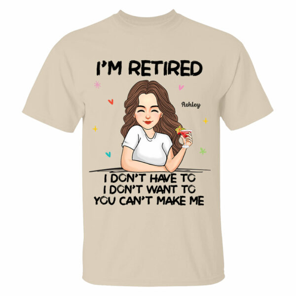 Iâ€˜m Retired You Canâ€™t Make Me Retirement Gift Personalized Shirt - Image 3