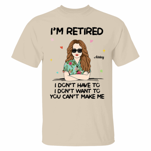Iâ€˜m Retired You Canâ€™t Make Me Retirement Gift Personalized Shirt - Image 5