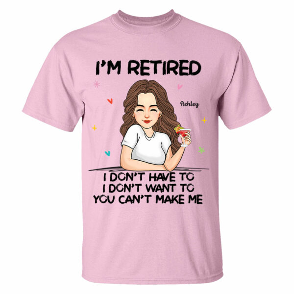 Iâ€˜m Retired You Canâ€™t Make Me Retirement Gift Personalized Shirt - Image 5