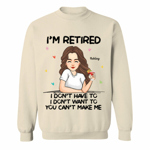 Iâ€˜m Retired You Canâ€™t Make Me Retirement Gift Personalized Shirt - Image 7