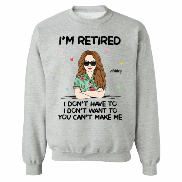 Iâ€˜m Retired You Canâ€™t Make Me Retirement Gift Personalized Shirt - Image 7