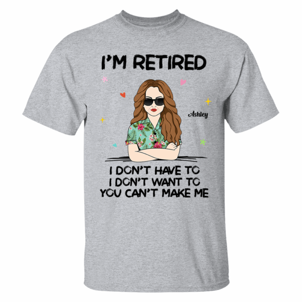Iâ€˜m Retired You Canâ€™t Make Me Retirement Gift Personalized Shirt - Image 3