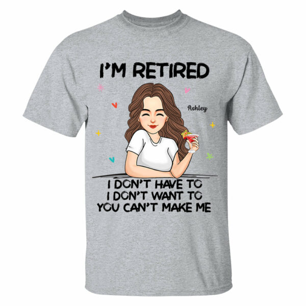 Iâ€˜m Retired You Canâ€™t Make Me Retirement Gift Personalized Shirt - Image 2