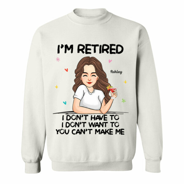 Iâ€˜m Retired You Canâ€™t Make Me Retirement Gift Personalized Shirt - Image 6