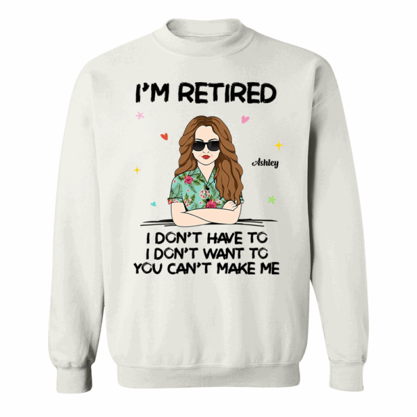 Iâ€˜m Retired You Canâ€™t Make Me Retirement Gift Personalized Shirt - Image 8