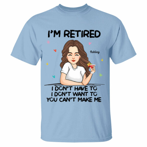 Iâ€˜m Retired You Canâ€™t Make Me Retirement Gift Personalized Shirt - Image 4