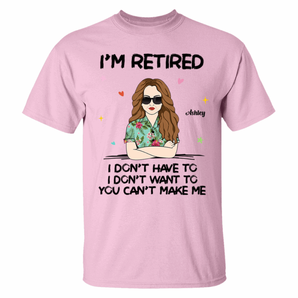 Iâ€˜m Retired You Canâ€™t Make Me Retirement Gift Personalized Shirt - Image 4