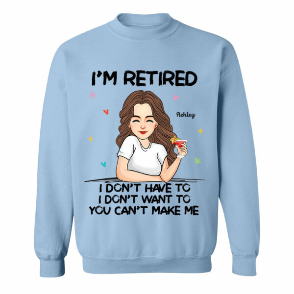 Iâ€˜m Retired You Canâ€™t Make Me Retirement Gift Personalized Shirt - Image 8