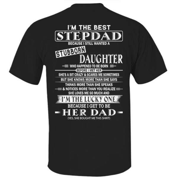 I'm The Best Stepdad Because I Still Wanted A Stubborn Daughter Shirt - Image 8