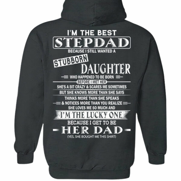 I'm The Best Stepdad Because I Still Wanted A Stubborn Daughter Shirt - Image 12