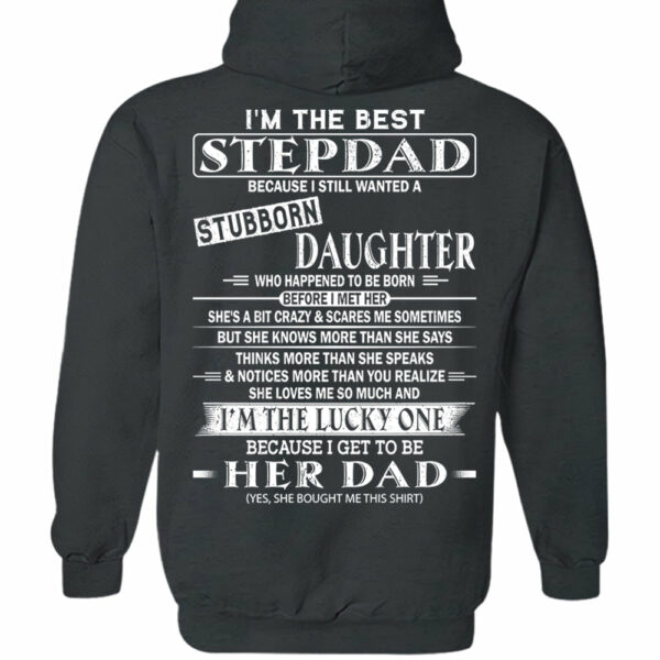 I'm The Best Stepdad Because I Still Wanted A Stubborn Daughter Shirt Perfect Gift For Stepdad - Image 11