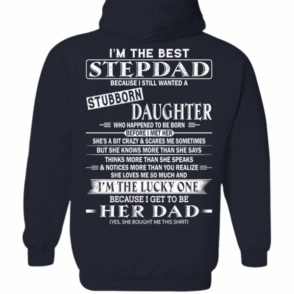 I'm The Best Stepdad Because I Still Wanted A Stubborn Daughter Shirt - Image 6