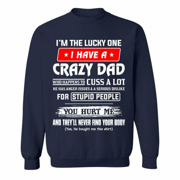 I'm The Lucky One I Have A Crazy Dad Shirt Shirt Perfect Gift For Daughter - Image 11