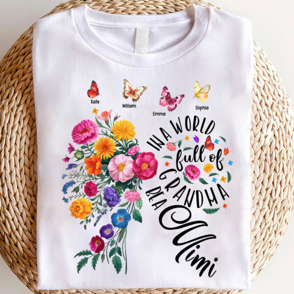 In A World Full Of Grandmas Be A Mimi - Custom Floral Shirt For Grandma NA04