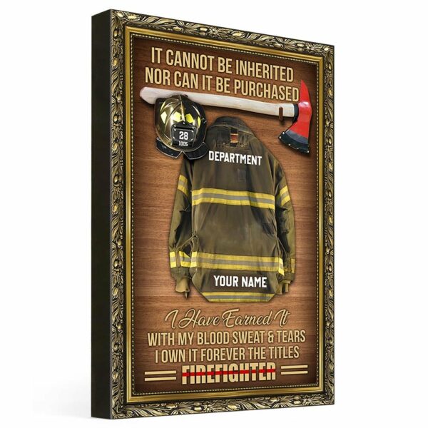 It Cannot Be Inherited Nor Can It Be Purchased Personalized Firefighter Armor Clothes And Helmet Canvas For Fireman - Image 5