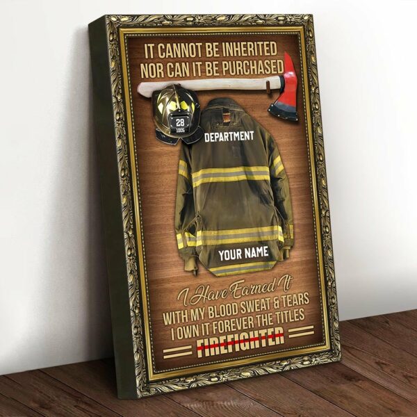 It Cannot Be Inherited Nor Can It Be Purchased Personalized Firefighter Armor Clothes And Helmet Canvas For Fireman - Image 3