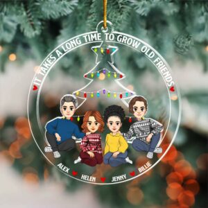 It Takes A Long Time To Grow Old Friends - Personalized Acrylic Ornament