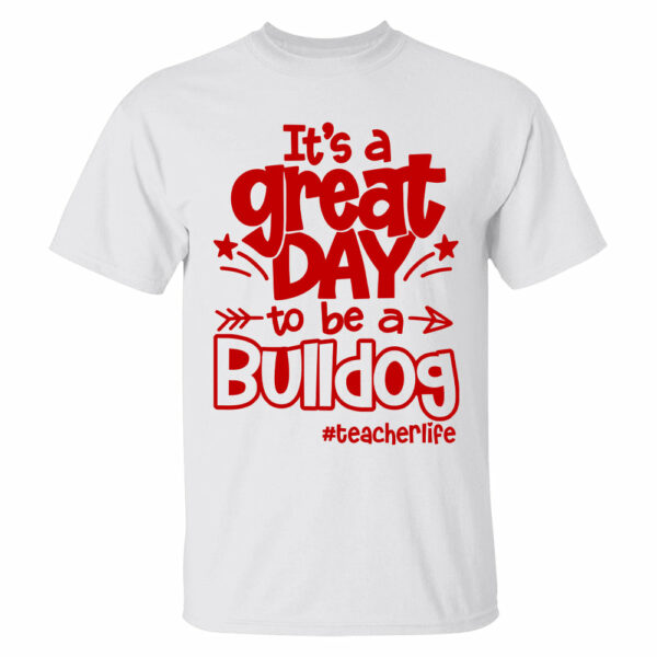 It's A Great Day To Be A Bulldog Personalized School Mascot Shirt For Teacher - Image 2