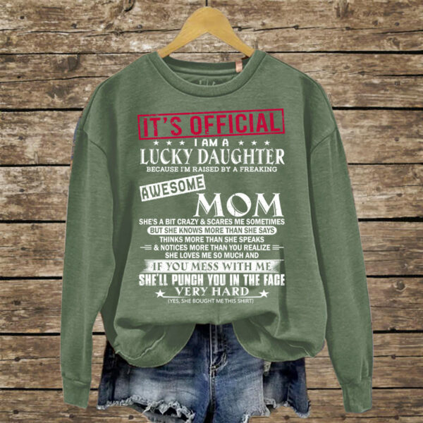 It's Official I Am A Lucky Daughter Because Iâ€™m Raised By A Freaking Awesome Mom - Mom's Gift - Gift For Daughter - Image 9