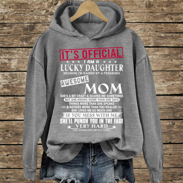 It's Official I Am A Lucky Daughter Because Iâ€™m Raised By A Freaking Awesome Mom - Mom's Gift - Gift For Daughter - Image 12