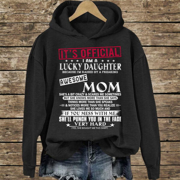 It's Official I Am A Lucky Daughter Because Iâ€™m Raised By A Freaking Awesome Mom - Mom's Gift - Gift For Daughter - Image 10