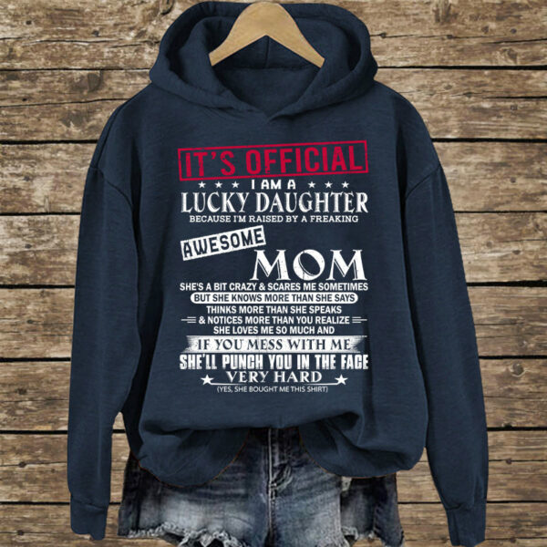 It's Official I Am A Lucky Daughter Because Iâ€™m Raised By A Freaking Awesome Mom - Mom's Gift - Gift For Daughter - Image 11