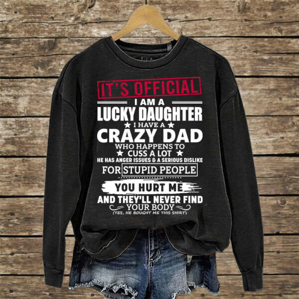 It's Official I Am A Lucky Daughter I Have A Crazy Dad Shirt Gift For Daughter - Image 5