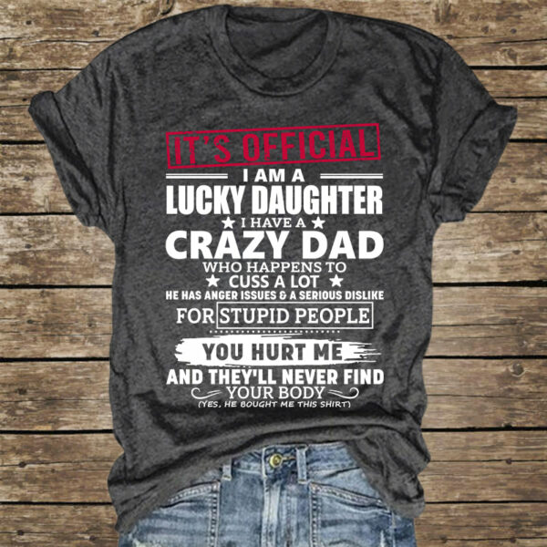 It's Official I Am A Lucky Daughter I Have A Crazy Dad Shirt Gift For Daughter - Image 4