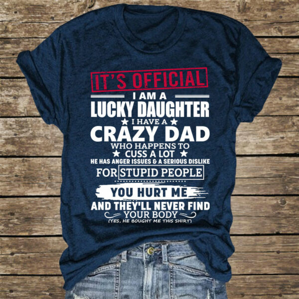 It's Official I Am A Lucky Daughter I Have A Crazy Dad Shirt Gift For Daughter - Image 2
