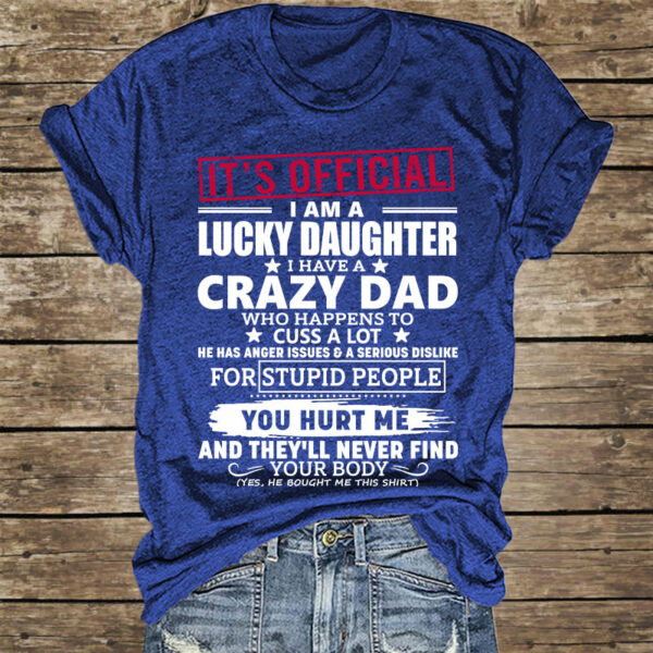 It's Official I Am A Lucky Daughter I Have A Crazy Dad Shirt Gift For Daughter - Image 3