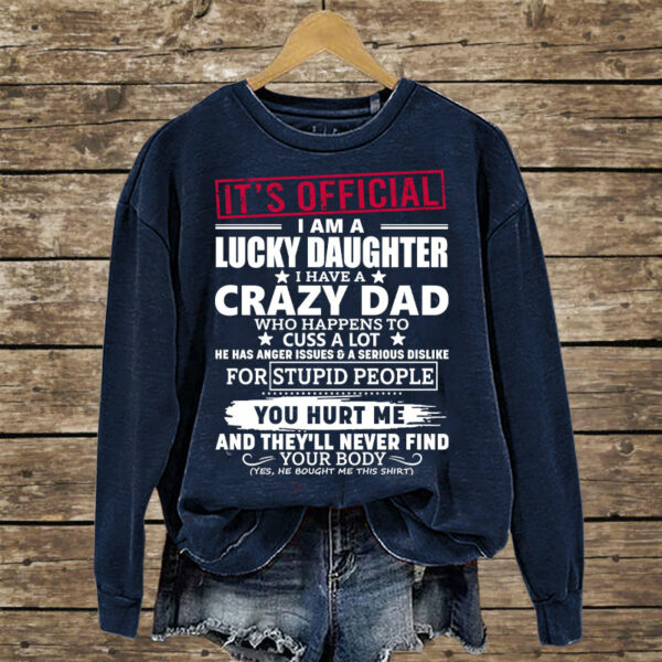 It's Official I Am A Lucky Daughter I Have A Crazy Dad Shirt Gift For Daughter - Image 7
