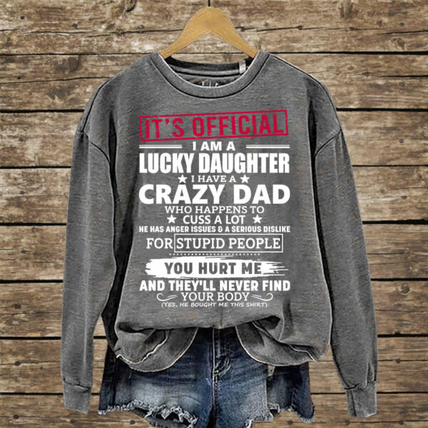 It's Official I Am A Lucky Daughter I Have A Crazy Dad Shirt Gift For Daughter - Image 6