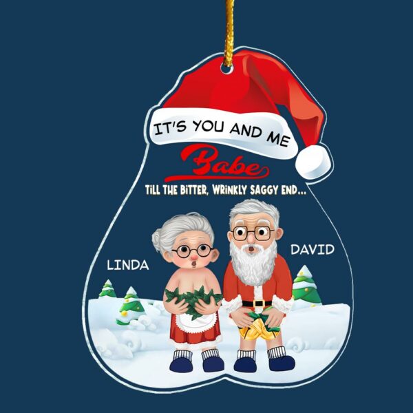 Itâ€™s You And Me Babe Till The Bitter, Wrinkly, Saggy End - Funny Ornament For Couples - Image 4