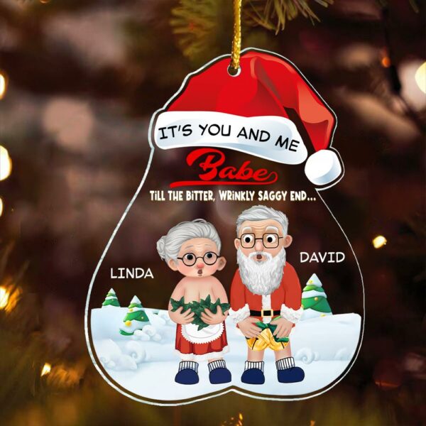 Itâ€™s You And Me Babe Till The Bitter, Wrinkly, Saggy End - Funny Ornament For Couples - Image 2