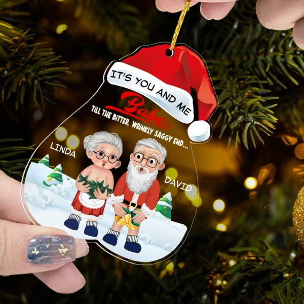Itâ€™s You And Me Babe Till The Bitter, Wrinkly, Saggy End - Funny Ornament For Couples - Image 6