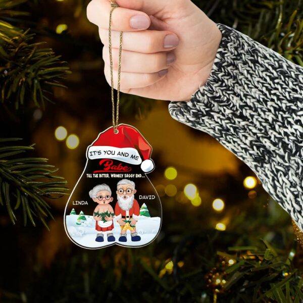 Itâ€™s You And Me Babe Till The Bitter, Wrinkly, Saggy End - Funny Ornament For Couples - Image 5
