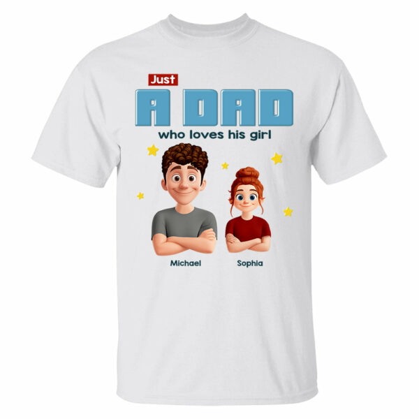 Just a Dad Who Loves His Girl Personalized Shirt For Dad - Image 3