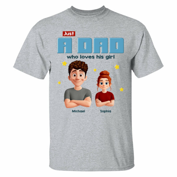 Just a Dad Who Loves His Girl Personalized Shirt For Dad - Image 7