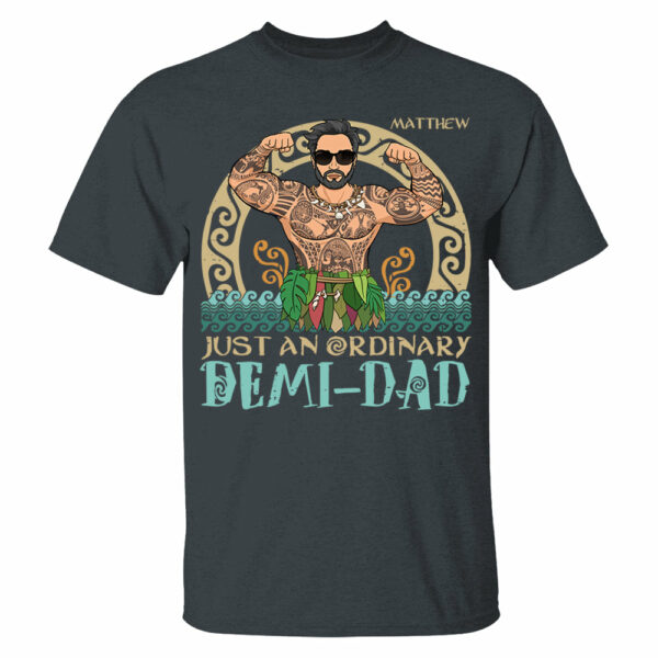 Just An Ordinary Demi - Dad Personalized Shirt Gift For Father's Day Do98 - Image 6