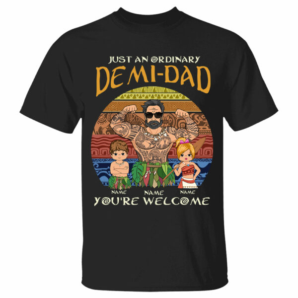 Just An Ordinary Demi Dad - Custom Shirt Gift For Dad