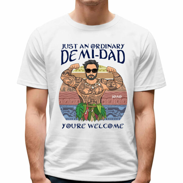 Just An Ordinary Demi Dad Custom Shirt Gift For Dad - Image 3