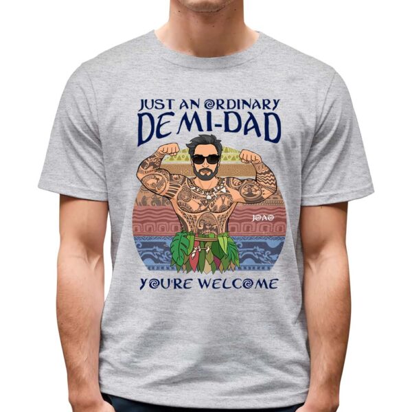 Just An Ordinary Demi Dad Custom Shirt Gift For Dad - Image 5