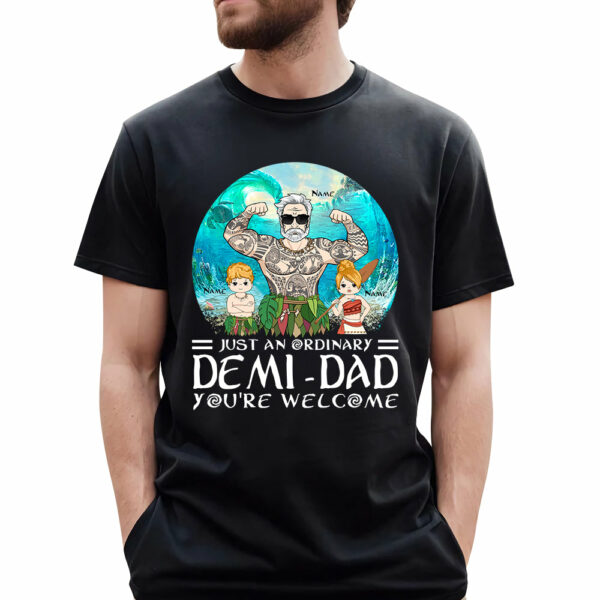 Just An Ordinary Demi Dad Custom Shirt Gift For Dad New Style - Image 2