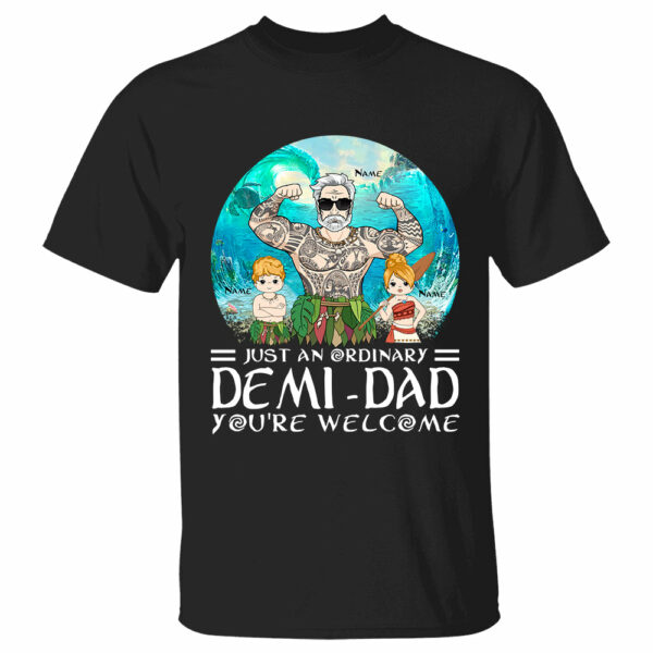 Just An Ordinary Demi Dad Custom Shirt Gift For Dad New Style