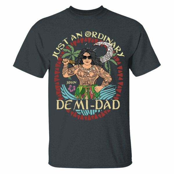 Just An Ordinary Demi Dad Personalized Shirt For Dad - Father's Day Gift - Image 4
