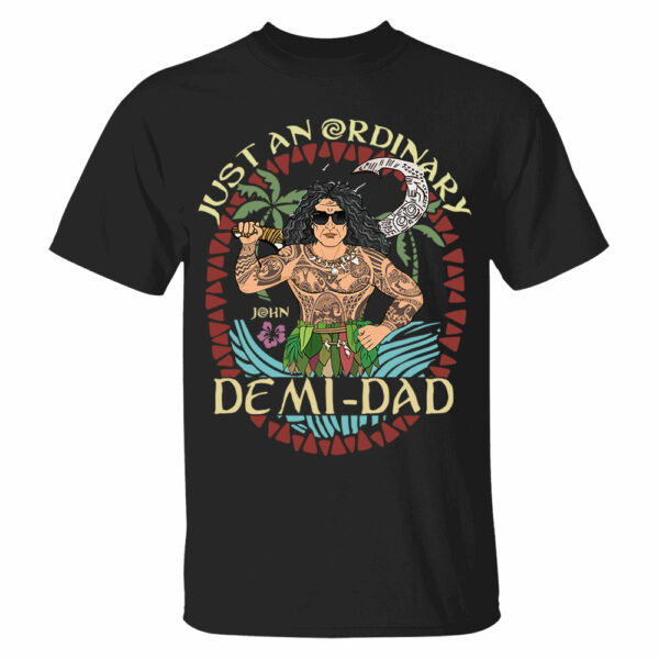 Just An Ordinary Demi Dad Personalized Shirt For Dad - Father's Day Gift - Image 6