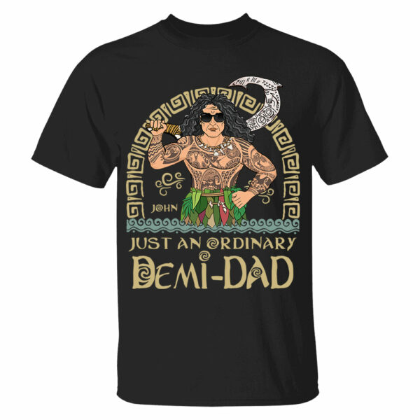 Just An Ordinary Demi Dad Personalized Shirt For Dad - Father's Day Gift - Image 7