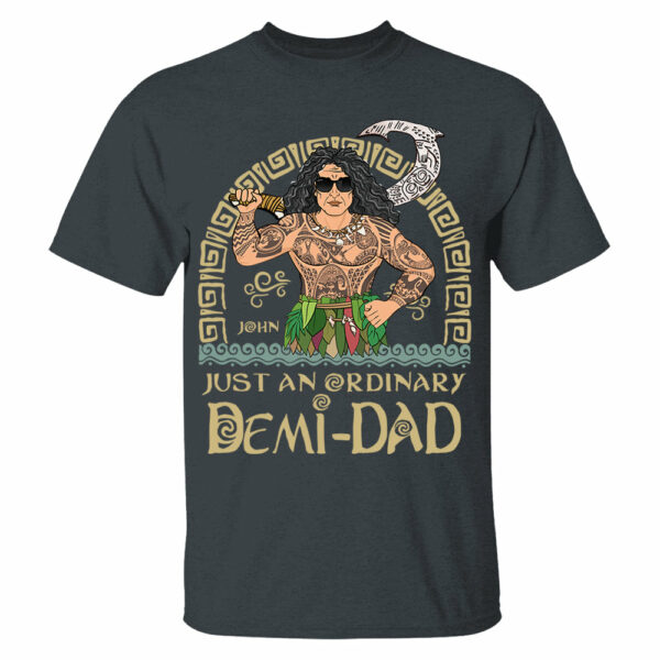 Just An Ordinary Demi Dad Personalized Shirt For Dad - Father's Day Gift - Image 4