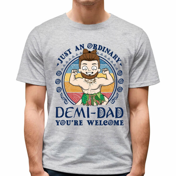 Just An Ordinary Demi Dad You Are Welcome Cartoon Art T-Shirt - Image 4