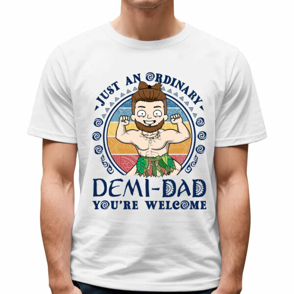 Just An Ordinary Demi Dad You Are Welcome Cartoon Art T-Shirt - Image 2